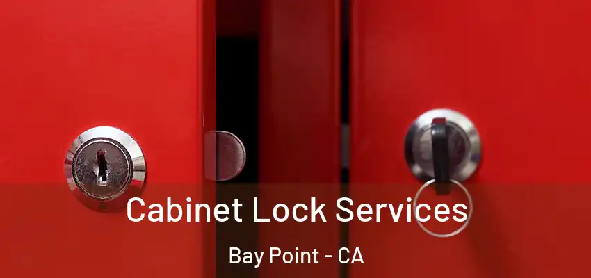  Cabinet Lock Services Bay Point - CA
