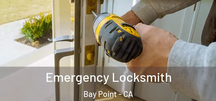  Emergency Locksmith Bay Point - CA