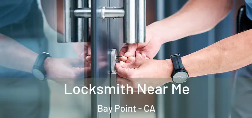  Locksmith Near Me Bay Point - CA