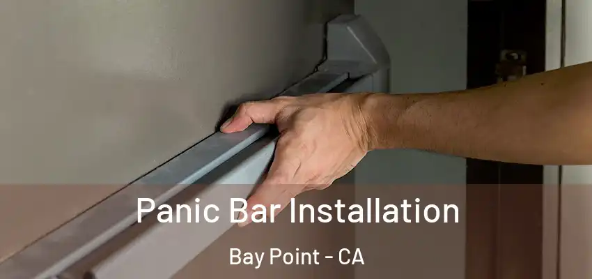 Panic Bar Installation Bay Point - CA